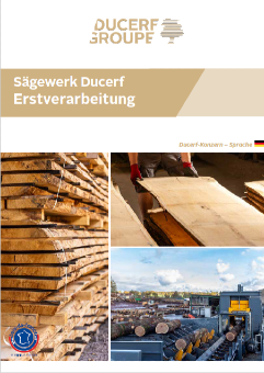 Sägewerk Ducerf Erstverarbeitung